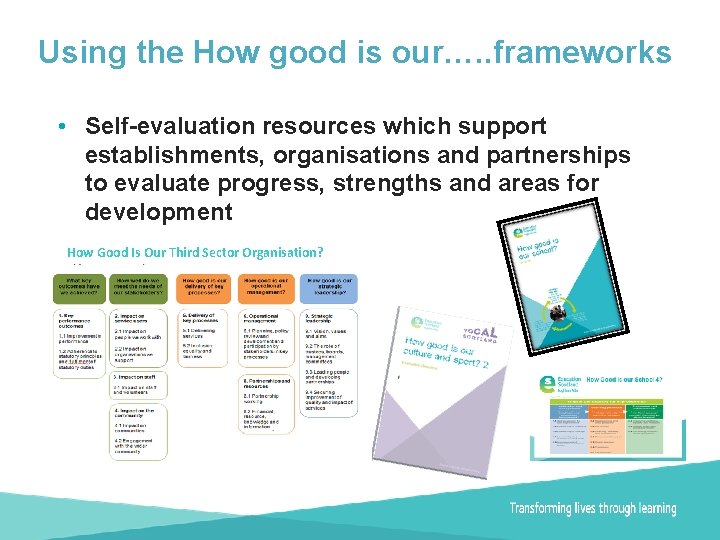 Using the How good is our…. . frameworks • Self-evaluation resources which support establishments,
