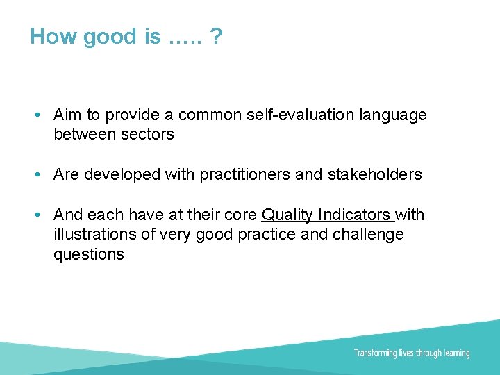 How good is …. . ? • Aim to provide a common self-evaluation language