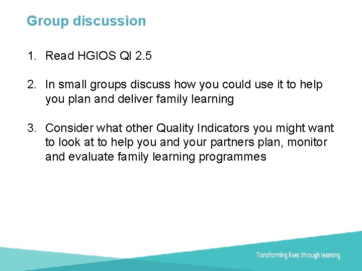 Group discussion 1. Read HGIOS QI 2. 5 2. In small groups discuss how