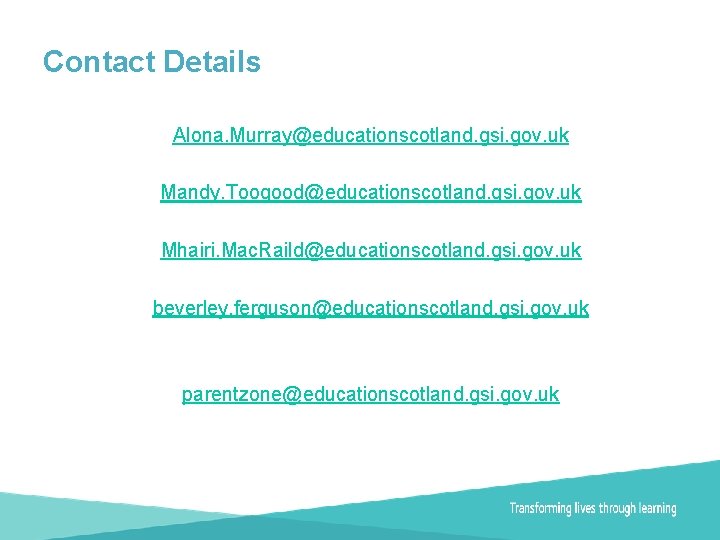Contact Details Alona. Murray@educationscotland. gsi. gov. uk Mandy. Toogood@educationscotland. gsi. gov. uk Mhairi. Mac.