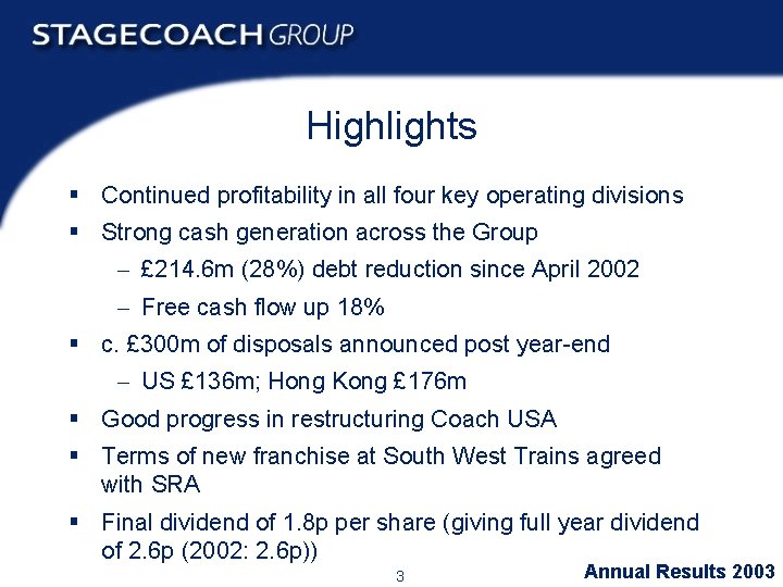 Highlights § Continued profitability in all four key operating divisions § Strong cash generation