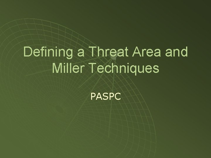 Defining a Threat Area and Miller Techniques PASPC 