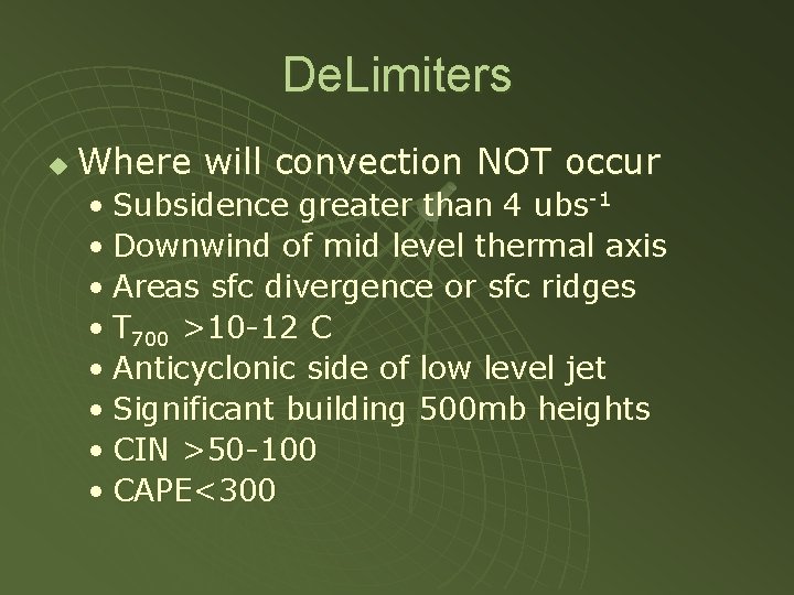 De. Limiters u Where will convection NOT occur • Subsidence greater than 4 ubs-1