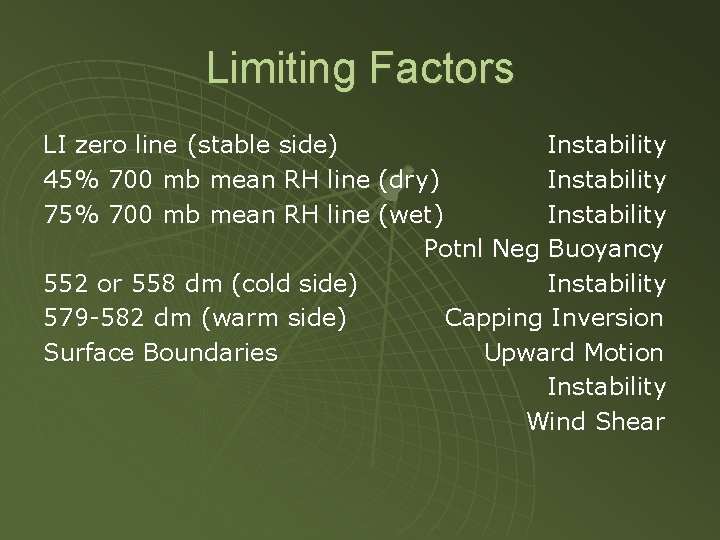 Limiting Factors LI zero line (stable side) Instability 45% 700 mb mean RH line