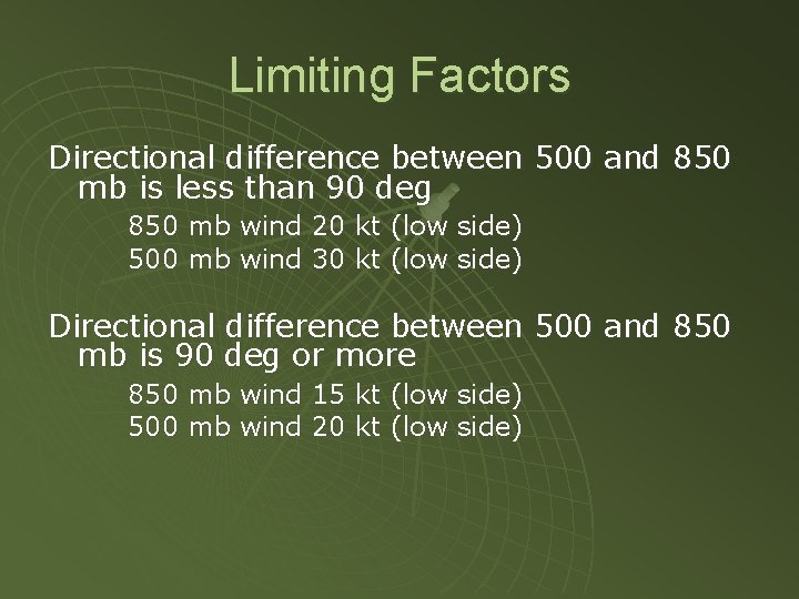 Limiting Factors Directional difference between 500 and 850 mb is less than 90 deg