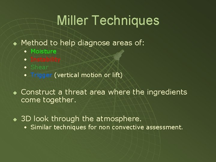 Miller Techniques u Method to help diagnose areas of: • • u u Moisture