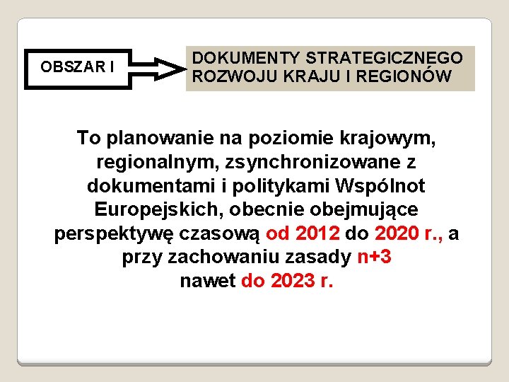 OBSZAR I DOKUMENTY STRATEGICZNEGO ROZWOJU KRAJU I REGIONÓW To planowanie na poziomie krajowym, regionalnym,