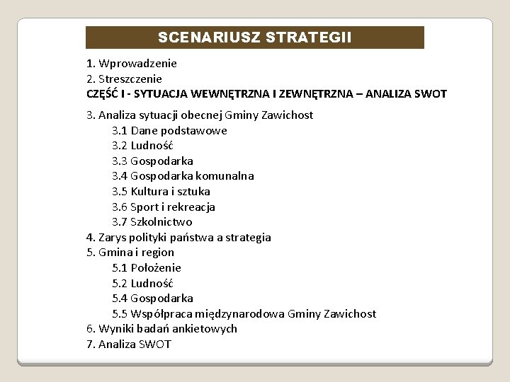 SCENARIUSZ STRATEGII 1. Wprowadzenie 2. Streszczenie CZĘŚĆ I - SYTUACJA WEWNĘTRZNA I ZEWNĘTRZNA –