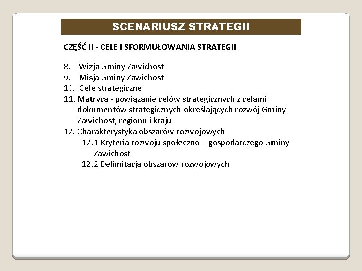 SCENARIUSZ STRATEGII CZĘŚĆ II - CELE I SFORMUŁOWANIA STRATEGII 8. Wizja Gminy Zawichost 9.