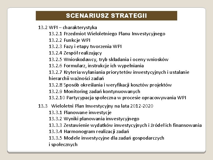 SCENARIUSZ STRATEGII 13. 2 WPI – charakterystyka 13. 2. 1 Przedmiot Wieloletniego Planu Inwestycyjnego