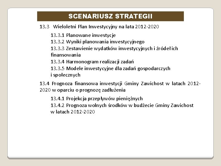 SCENARIUSZ STRATEGII 13. 3 Wieloletni Plan Inwestycyjny na lata 2012 -2020 13. 3. 1