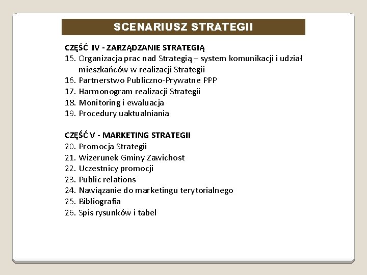 SCENARIUSZ STRATEGII CZĘŚĆ IV - ZARZĄDZANIE STRATEGIĄ 15. Organizacja prac nad Strategią – system