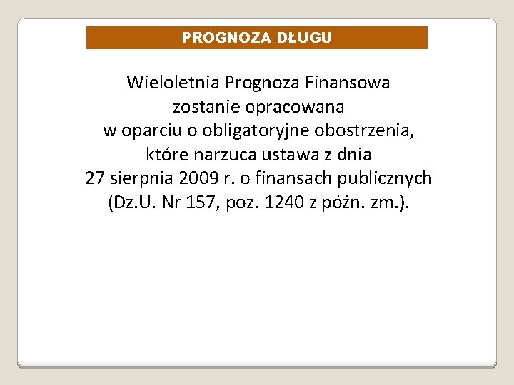 PROGNOZA DŁUGU Wieloletnia Prognoza Finansowa zostanie opracowana w oparciu o obligatoryjne obostrzenia, które narzuca