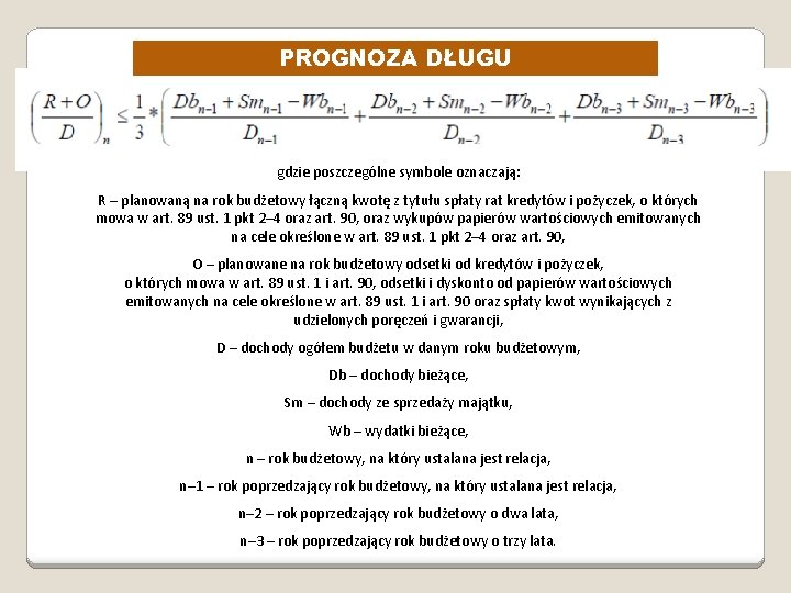 PROGNOZA DŁUGU gdzie poszczególne symbole oznaczają: R – planowaną na rok budżetowy łączną kwotę