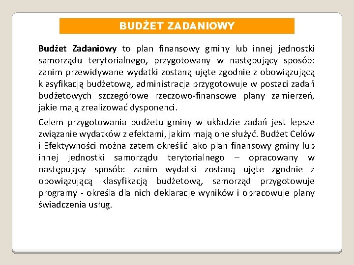 BUDŻET ZADANIOWY Budżet Zadaniowy to plan finansowy gminy lub innej jednostki samorządu terytorialnego, przygotowany