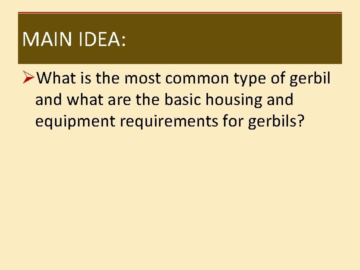 MAIN IDEA: ØWhat is the most common type of gerbil and what are the