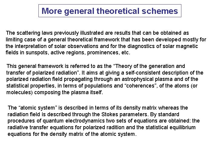 More general theoretical schemes The scattering laws previously illustrated are results that can be