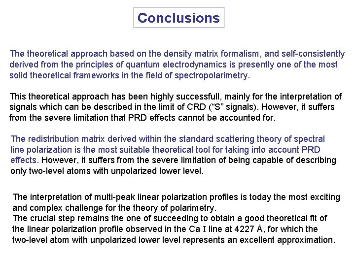 Conclusions The theoretical approach based on the density matrix formalism, and self-consistently derived from