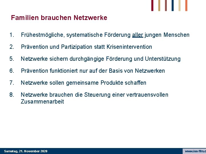 Familien brauchen Netzwerke 1. Frühestmögliche, systematische Förderung aller jungen Menschen 2. Prävention und Partizipation