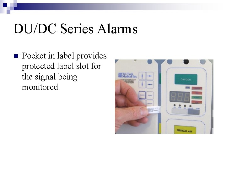 DU/DC Series Alarms n Pocket in label provides protected label slot for the signal