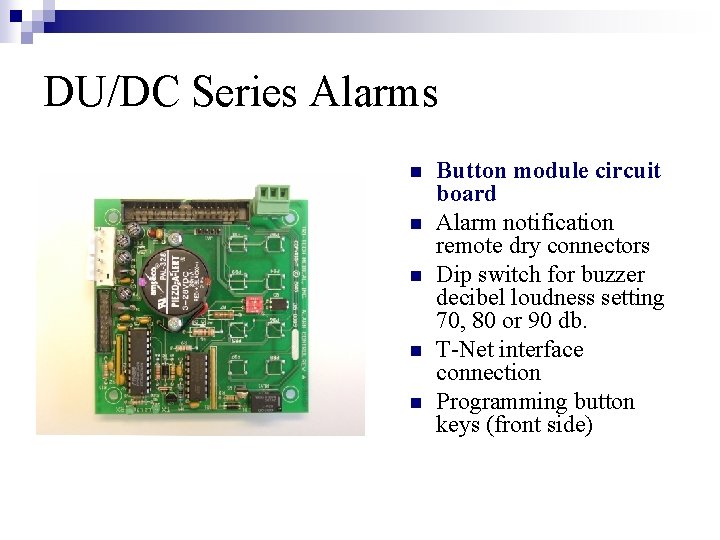 DU/DC Series Alarms n n n Button module circuit board Alarm notification remote dry