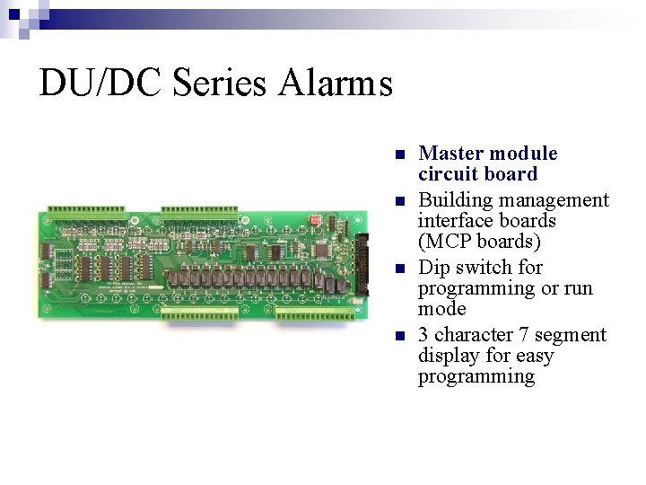 DU/DC Series Alarms n n Master module circuit board Building management interface boards (MCP
