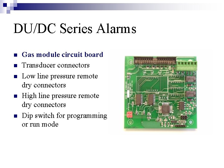 DU/DC Series Alarms n n n Gas module circuit board Transducer connectors Low line
