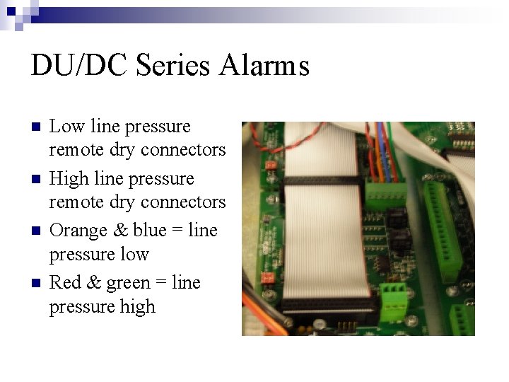 DU/DC Series Alarms n n Low line pressure remote dry connectors High line pressure