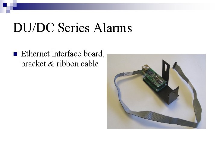 DU/DC Series Alarms n Ethernet interface board, bracket & ribbon cable 