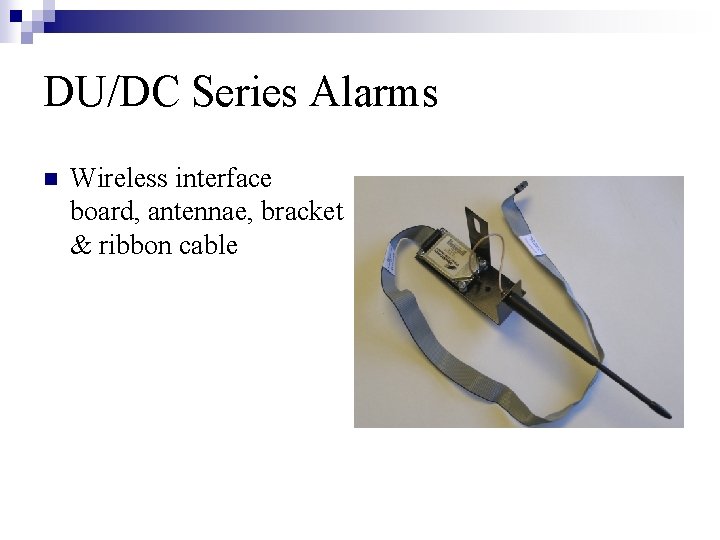 DU/DC Series Alarms n Wireless interface board, antennae, bracket & ribbon cable 