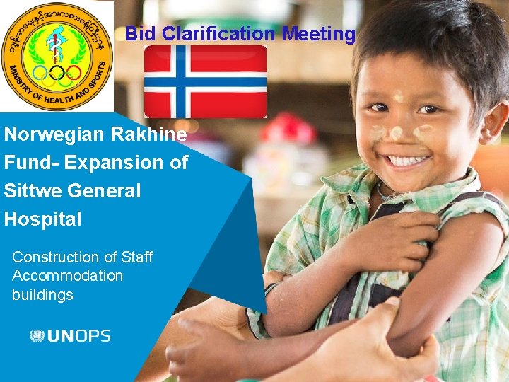 Bid Clarification Meeting Norwegian Rakhine Fund- Expansion of Sittwe General Hospital Construction of Staff