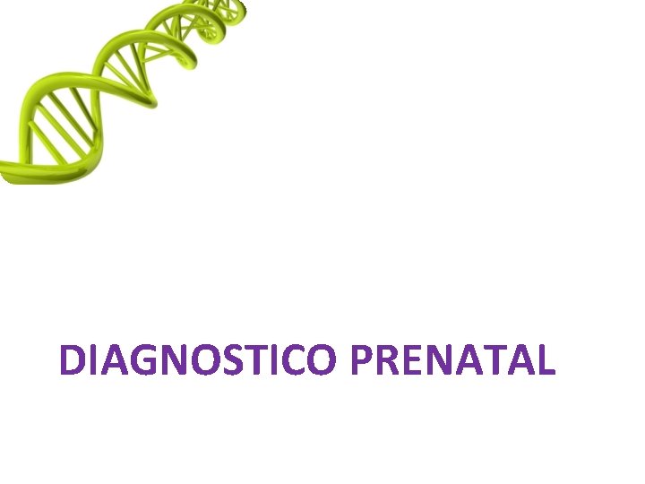 DIAGNOSTICO PRENATAL 