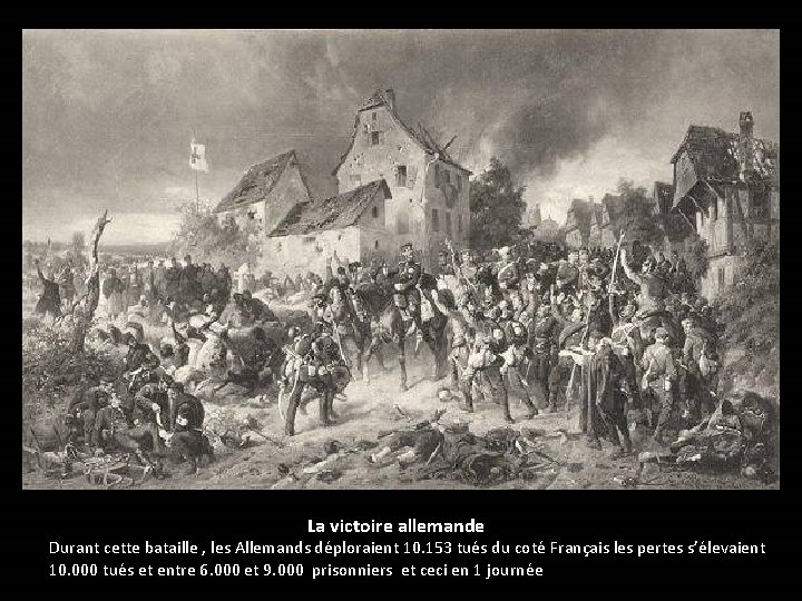 La victoire allemande Durant cette bataille , les Allemands déploraient 10. 153 tués du