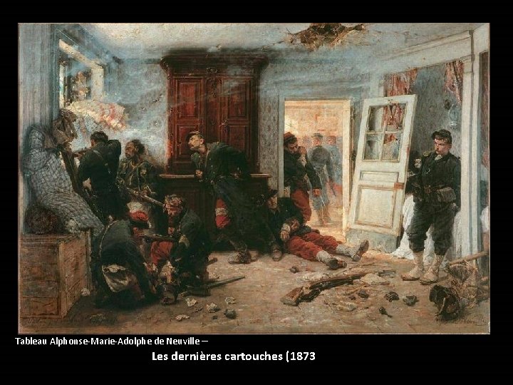 Tableau Alphonse-Marie-Adolphe de Neuville – Les dernières cartouches (1873 