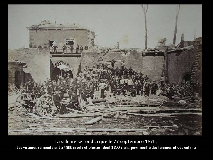 La ville ne se rendra que le 27 septembre 1870. . Les victimes se