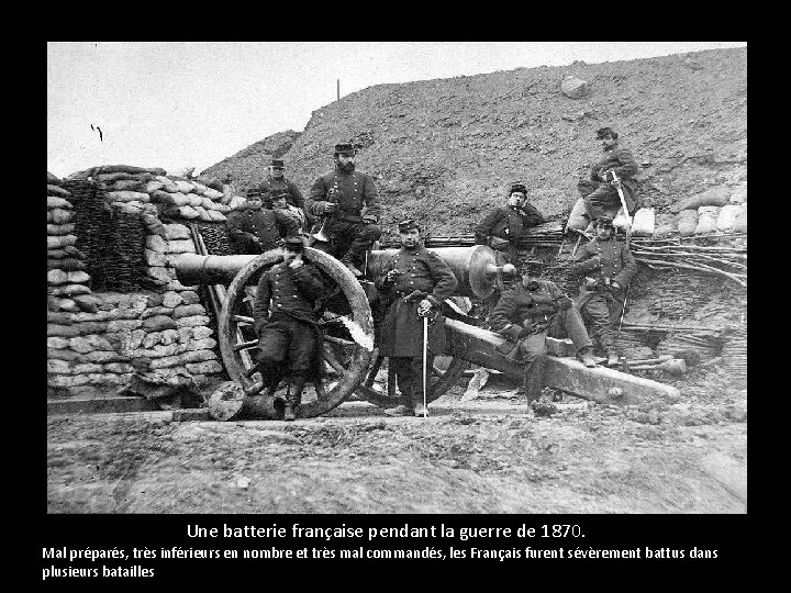 Une batterie française pendant la guerre de 1870. Mal préparés, très inférieurs en nombre
