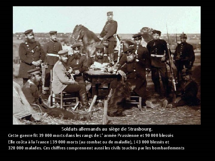 Soldats allemands au siège de Strasbourg. Cette guerre fit 39 000 morts dans les