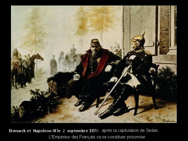 Bismarck et Napoleon III le 2 septembre 1870 après la capitulation de Sedan L'Empereur