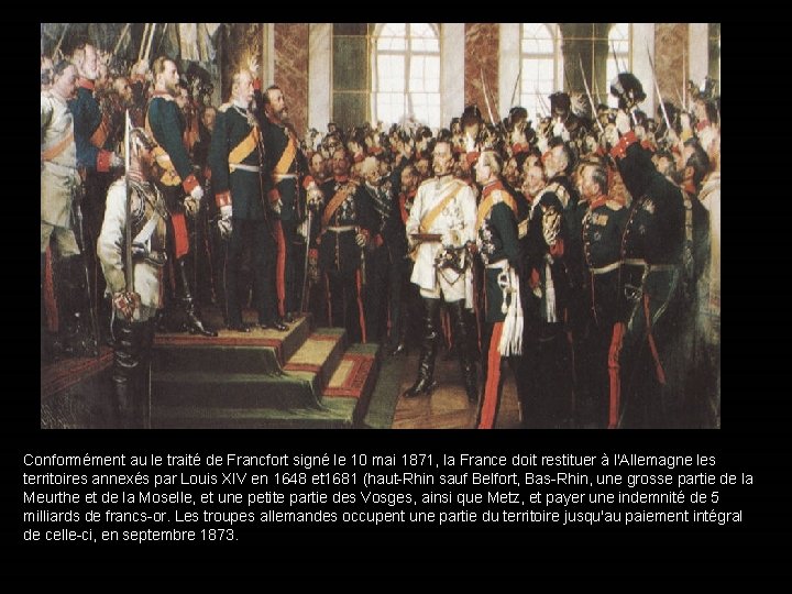 Conformément au le traité de Francfort signé le 10 mai 1871, la France doit