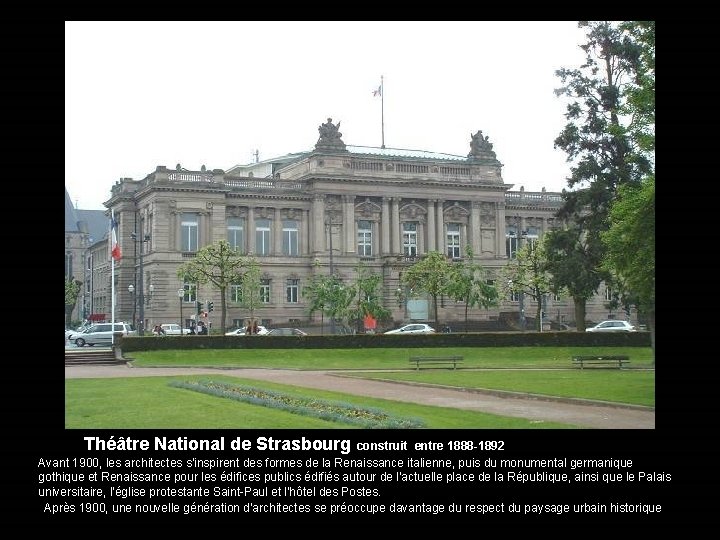 Théâtre National de Strasbourg construit entre 1888 -1892 Avant 1900, les architectes s'inspirent des