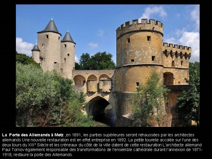 La Porte des Allemands à Metz , en 1891, les parties supérieures seront rehaussées