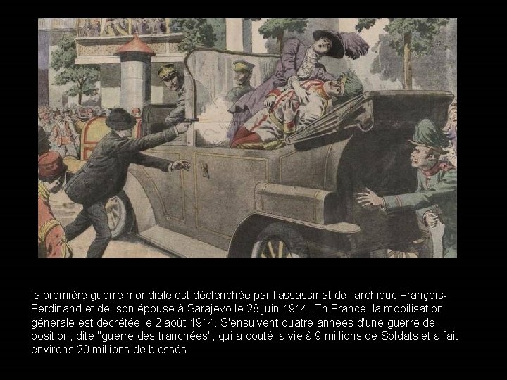 la première guerre mondiale est déclenchée par l'assassinat de l'archiduc François. Ferdinand et de