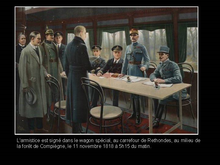 L'armistice est signé dans le wagon spécial, au carrefour de Rethondes, au milieu de