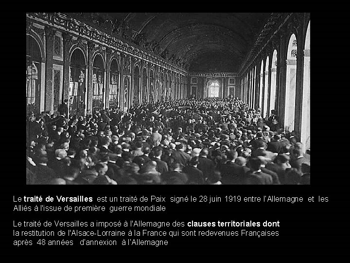 Le traité de Versailles est un traité de Paix signé le 28 juin 1919