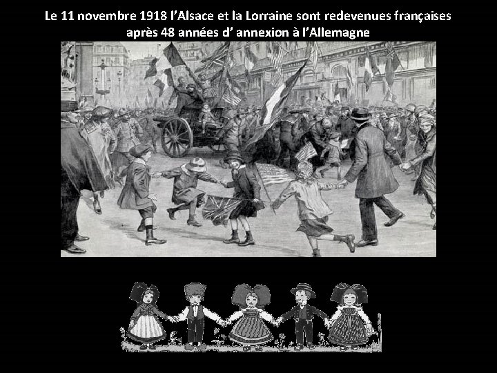 Le 11 novembre 1918 l’Alsace et la Lorraine sont redevenues françaises après 48 années
