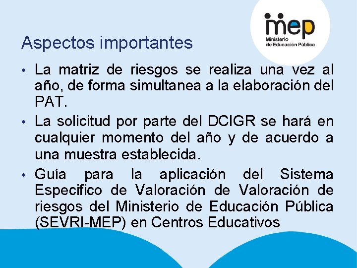 Aspectos importantes • La matriz de riesgos se realiza una vez al año, de