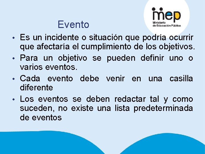 Evento • Es un incidente o situación que podría ocurrir que afectaría el cumplimiento