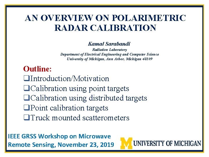 AN OVERVIEW ON POLARIMETRIC RADAR CALIBRATION Kamal Sarabandi Radiation Laboratory Department of Electrical Engineering