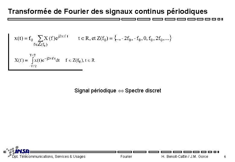 Transformée de Fourier des signaux continus périodiques Signal périodique Spectre discret Dpt. Télécommunications, Services