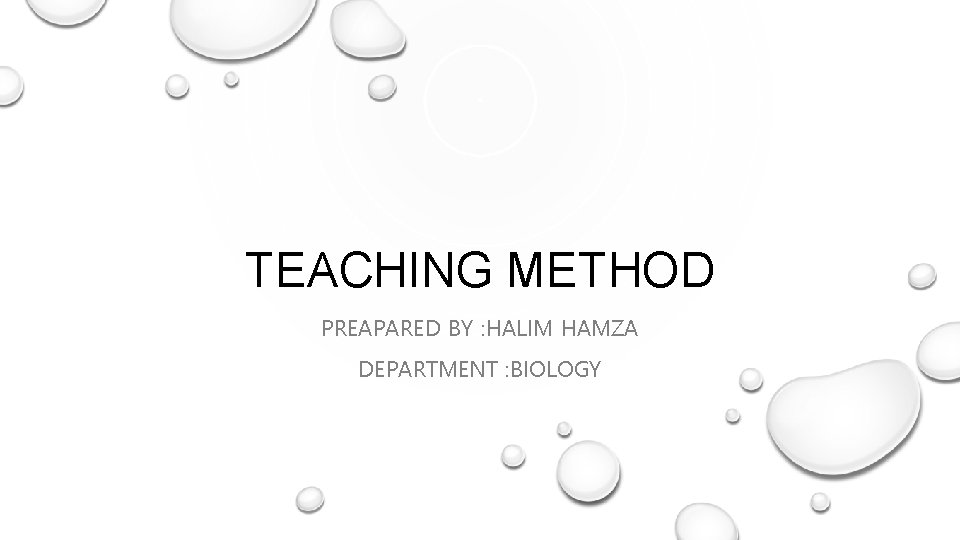 TEACHING METHOD PREAPARED BY : HALIM HAMZA DEPARTMENT : BIOLOGY 